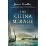 The China Mirage: The Hidden History of American Disaster in Asia