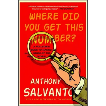 Where Did You Get This Number?: A Pollster's Guide to Making Sense of the World