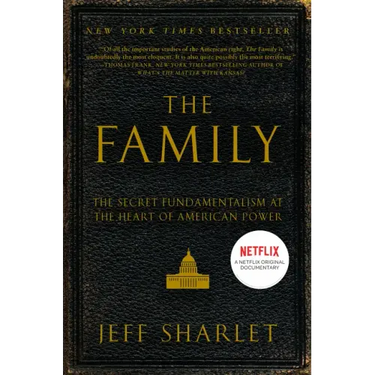 The Family: The Secret Fundamentalism at the Heart of American Power