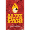 As the Pizza Burns