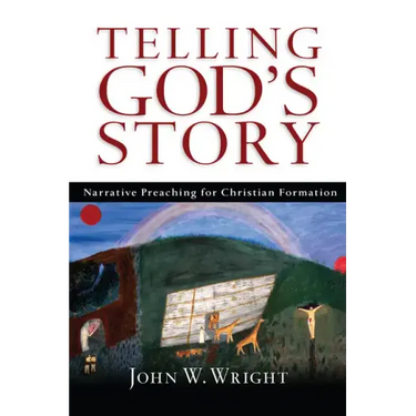 Telling God's Story: Narrative Preaching for Christian Formation