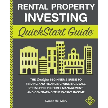 Rental Property Investing QuickStart Guide: The Simplified Beginner's Guide to Finding and Financing Winning Deals, Stress-Free Property Management, a