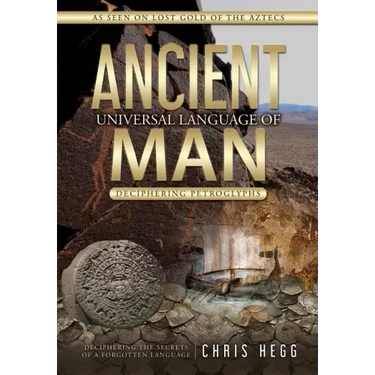 Ancient Universal Language of Man: Deciphering Petroglyphs