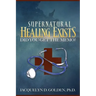 Supernatural Healing Exists: Did You Get the Memo?