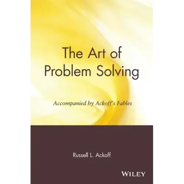 The Art of Problem Solving: Accompanied by Ackoff's Fables