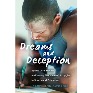 Dreams and Deception: Sports Lure, Racism, and Young Black Males' Struggles in Sports and Education