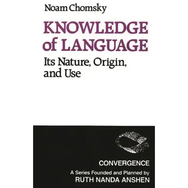 Knowledge of Language: Its Nature, Origins, and Use
