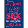 Attraction, Love, Sex: The Inside Story