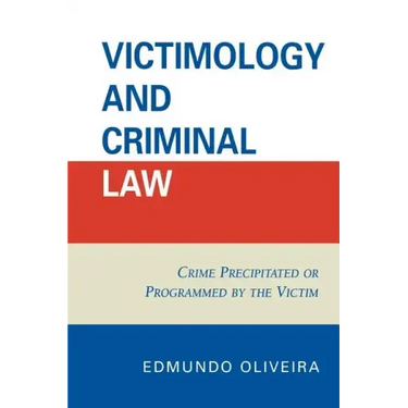 Victimology and Criminal Law: Crime Precipitated or Programmed by the Victim