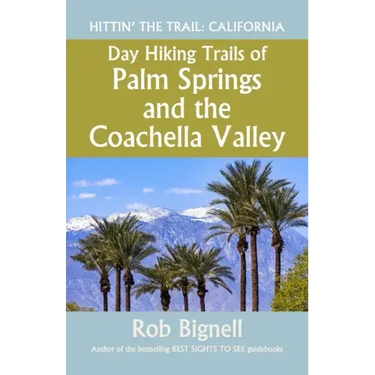 Day Hiking Trails of Palm Springs and the Coachella Valley