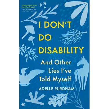 I Don't Do Disability and Other Lies I've Told Myself