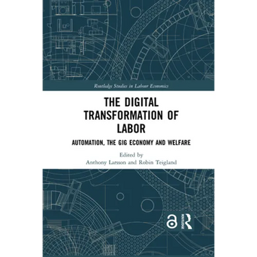 The Digital Transformation of Labor: Automation, the Gig Economy and Welfare