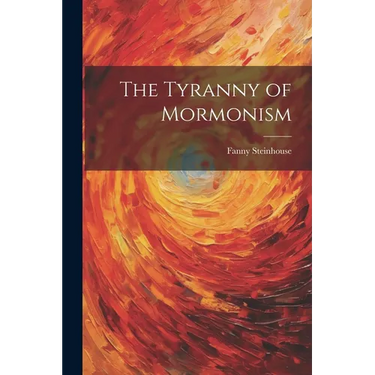 The Tyranny of Mormonism