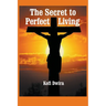 The Secret to Perfect Living