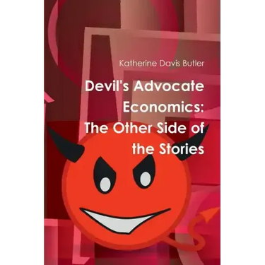 Devil's Advocate Economics: The Other Side of the Stories