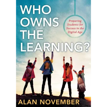 Who Owns the Learning?: Preparing Students for Success in the Digital Age