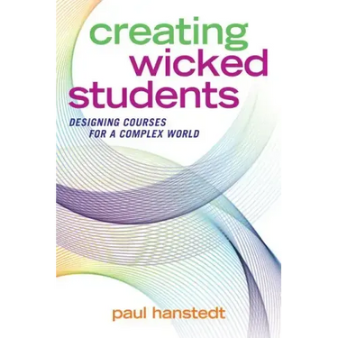 Creating Wicked Students: Designing Courses for a Complex World