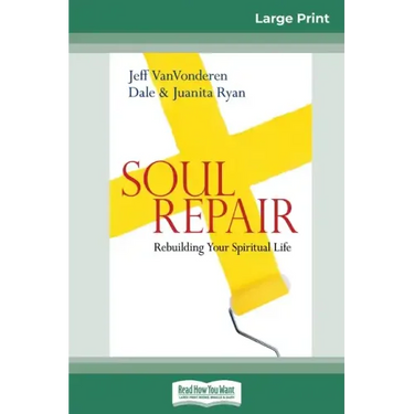 Soul Repair: Rebuilding Your Spiritual Life (16pt Large Print Edition)