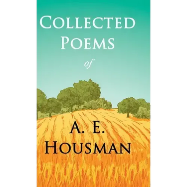 Collected Poems of A. E. Housman: With a Chapter from Twenty-Four Portraits By William Rothenstein