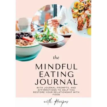 Mindful Eating Journal for Busy Women with Healthy and Delicious Recipes: This guided journal is here to help you restore your relationship with food
