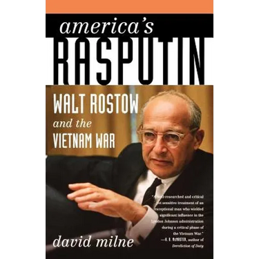 America's Rasputin: Walt Rostow and the Vietnam War