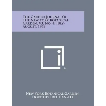 The Garden Journal of the New York Botanical Garden, V3, No. 4, July-August, 1953