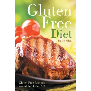 Gluten Free Diet: Gluten Free Recipes for the Gluten Free Diet