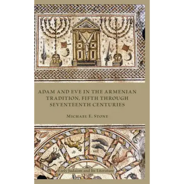 Adam and Eve in the Armenian Tradition: Fifth through Seventeenth Centuries