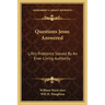 Questions Jesus Answered: Life's Problems Solved by an Ever-Living Authority