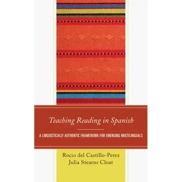 Teaching Reading in Spanish: A Linguistically Authentic Framework for Emerging Multilinguals