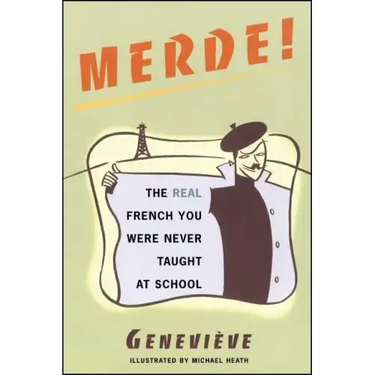 Merde!: The Real French You Were Never Taught at School