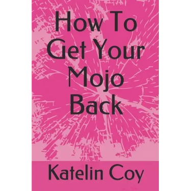 How To Get Your Mojo Back