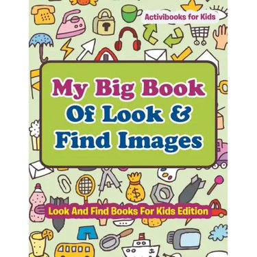 My Big Book Of Look & Find Images - Look And Find Books For Kids Edition