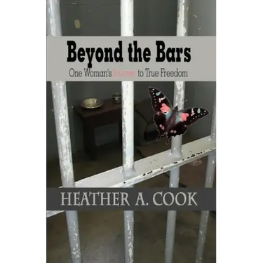 Beyond the Bars: One Woman's Journey to True Freedom