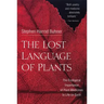 The Lost Language of Plants: The Ecological Importance of Plant Medicines to Life on Earth