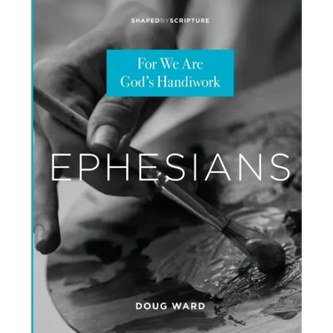 Ephesians: For We Are God's Handiwork