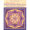Mastering Precision Piecing - Print on Demand Edition