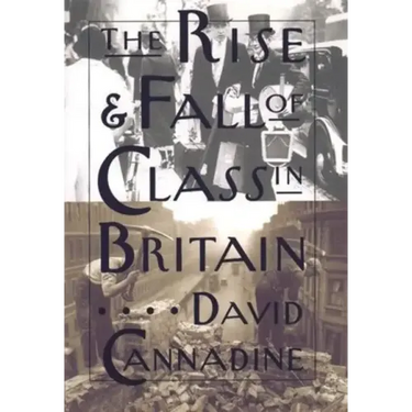 The Rise and Fall of Class in Britain