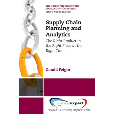 Supply Chain Planning and Analytics: The Right Product in the Right Place at the Right Time The Right Product in the Right Place at the Right Time