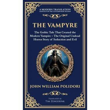 The Vampyre: The First Modern Vampire Story - A Chilling Gothic Horror Classic (Deluxe Hardbound Edition)