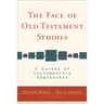 The Face of Old Testament Studies: A Survey of Contemporary Approaches