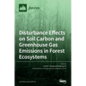 Disturbance Effects on Soil Carbon and Greenhouse Gas Emissions in Forest Ecosystems