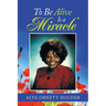 To Be Alive Is a Miracle