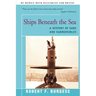 Ships Beneath the Sea: A History of Subs and Submersibles