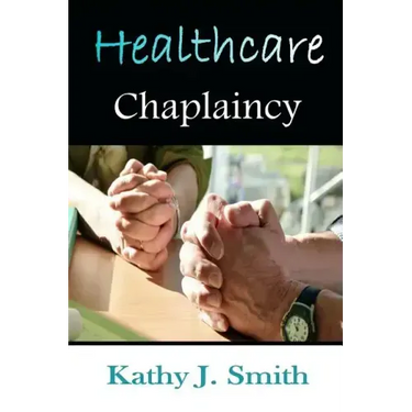 Healthcare Chaplaincy: Pastoral Caregivers in the Medical Workplace