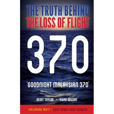 "Goodnight Malaysian 370": The Truth Behind The Loss of Flight 370