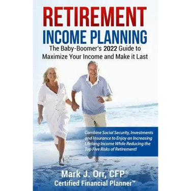 Retirement Income Planning: The Baby-Boomers 2022 Guide to Maximize Your Income and Make it Last