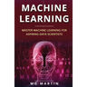 Machine Learning: Master Machine Learning For Aspiring Data Scientists