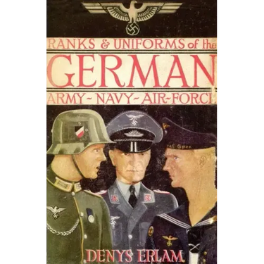 Ranks & Uniforms of the German Army, Navy & Air Force (1940)