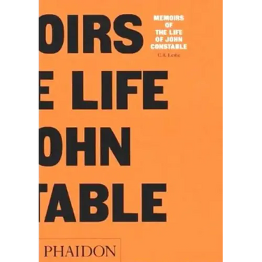 Memoirs of the Life of John Constable: Memoirs of the Life